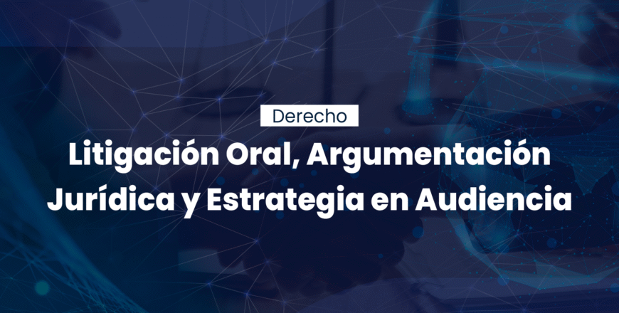 Litigación-Oral,-Argumentación-Jurídica-y-Estrategia-en-Audiencia.png